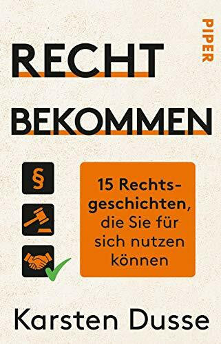 Dusse, Karsten Recht bekommen: 15 Rechtsgeschichten, die Sie für sich nutzen können