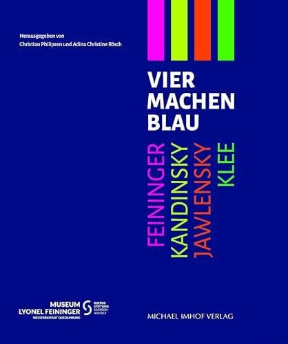 Adina Christine Rösch Vier machen Blau: Feininger – Kandinsky – Jawlensky - Klee