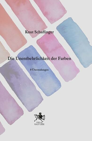 Schaflinger, Knut Die Unentbehrlich der Farbe