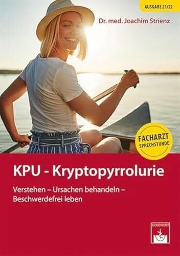 Strienz, Joachim KPU – Kryptopyrrolurie: Ein Ratgeber für Patienten