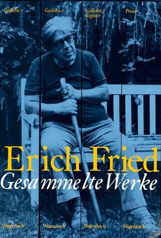 Erich Fried Gesammelte Werke. Gedichte und Prosa
