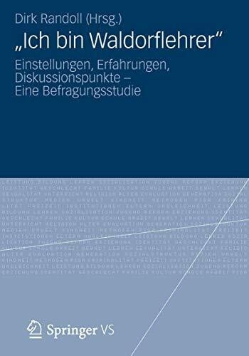 Randoll, Dirk „Ich bin Waldorflehrer“: Einstellungen, Erfahrungen, Diskussionspunkte – Eine Befragungsstudie