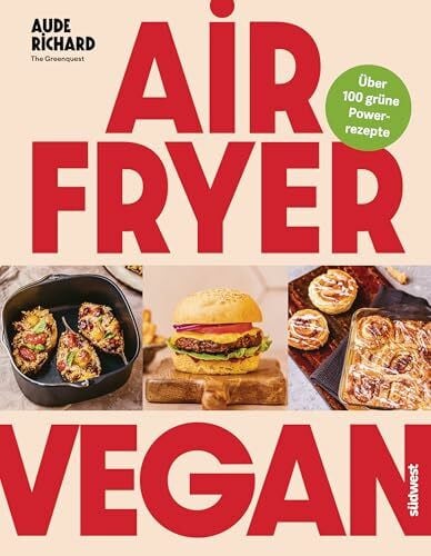 Krabbe, Wiebke Airfryer Vegan: Grüne Power aus der Heißluftfritteuse - über 100 Rezepte (Lecker & frisch aus dem Airfryer, Band 4)