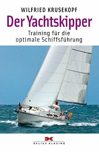 Krusekopf, Wilfried Der Yachtskipper: Training für die optimale Schiffsführung
