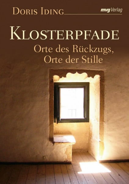 Iding, Doris Klosterpfade: Orte des Rückzugs, Orte der Stille