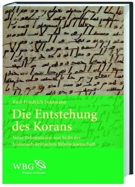Pohlmann, Karl-Friedrich Die Entstehung des Korans: Neue Erkenntnisse aus Sicht der historisch-kritischen Bibelwissenschaft