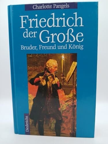 Pangels, Charlotte Friedrich der Grosse: Bruder, Freund und König