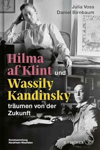 Gaensheimer, Susanne Hilma af Klint und Wassily Kandinsky träumen von der Zukunft
