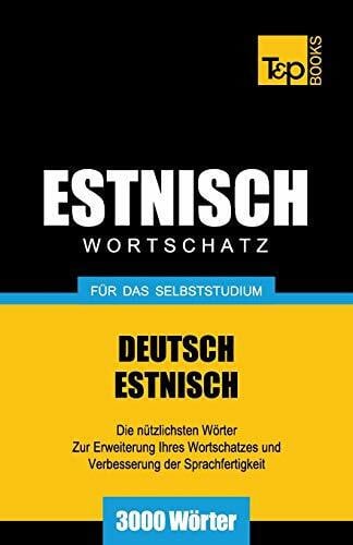 Taranov, Andrey Estnischer Wortschatz für das Selbststudium - 3000 Wörter (German Collection, Band 84)