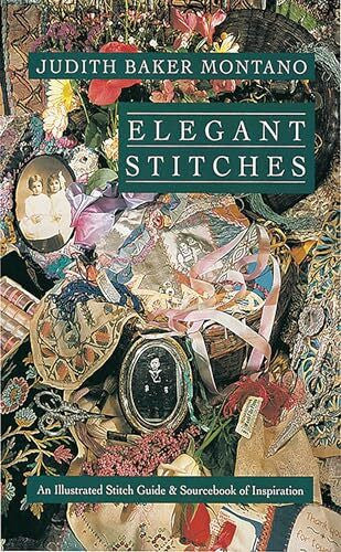 Montano, Judith Baker Elegant Stitches: An Illustrated Stitch Guide and Source Book of Inspiration