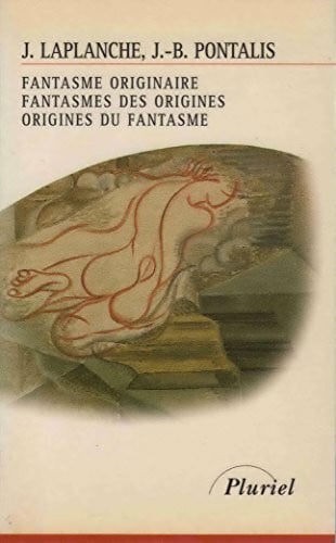 Laplanche-J+Pontalis Fantasme originaire, fantasmes des origines, origines du fantasme