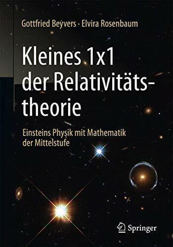 Rosenbaum, Elvira Kleines 1x1 der Relativitätstheorie: Einsteins Physik mit Mathematik der Mittelstufe