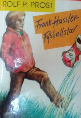 Prost, Rolf P Frank Hassler - Fussballstar