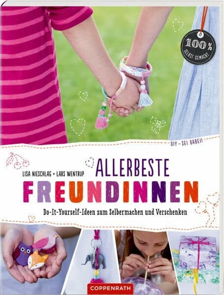 Lisa Nieschlag, Lisa Allerbeste Freundinnen: Do-It-Yourself-Ideen zum Selbermachen und Verschenken (DIY – sei dabei!)