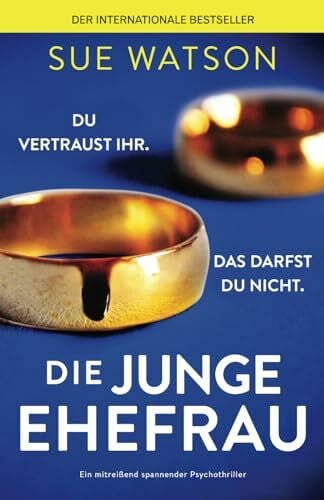 Joerdel, Jessica Die junge Ehefrau: Ein mitreißend spannender Psychothriller