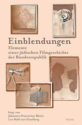 Wohl von Haselberg, Lea Einblendungen: Elemente einer jüdischen Filmgeschichte der Bundesrepublik (Jüdische Kulturgeschichte in der Moderne)