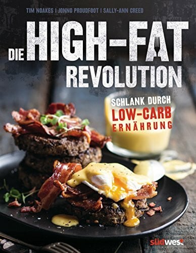 Creed, Sally-Ann Die High-Fat-Revolution: Schlank durch Low-Carb-Ernährung