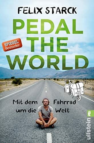 Starck, Felix Pedal the World: Mit dem Fahrrad um die Welt