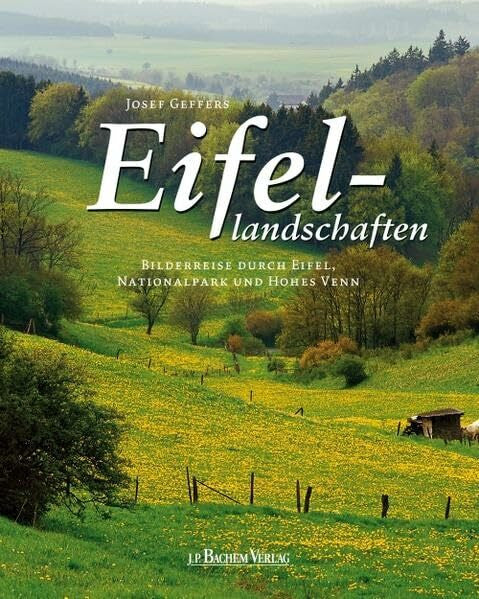 Geffers, Josef Eifellandschaften: Eine Bilderreise durch Eifel, Nationalpark und Hohes Venn