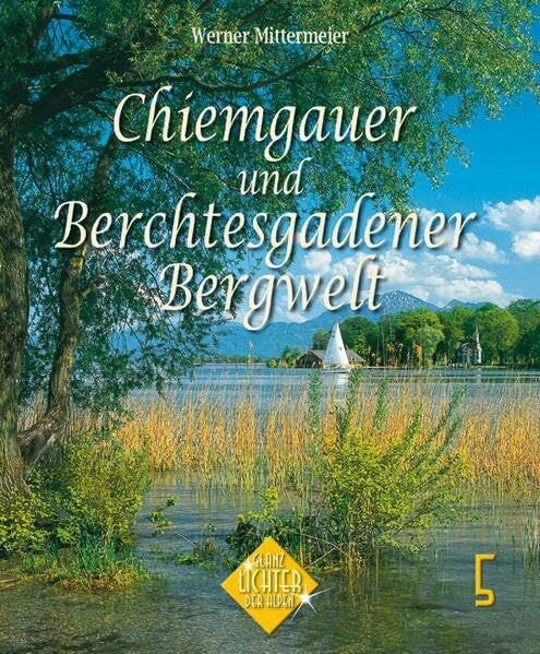 Mittermeier, Werner Chiemgau und Berchtesgadener Land (Glanzlichter der Alpen)