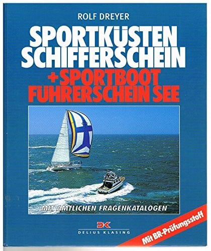 Dreyer, Rolf Sportküstenschifferschein + Sportbootführerschein See: Mit amtlichen Fragenkatalogen. Mit BR-Prüfungsstoff