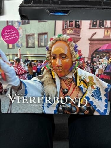 Hecht, Winfried Fasnet im Viererbund: in Elzach, Oberndorf, Rottweil und Überlingen