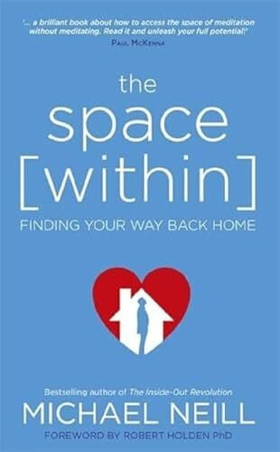 Neill, Michael The Space Within: Finding Your Way Back Home