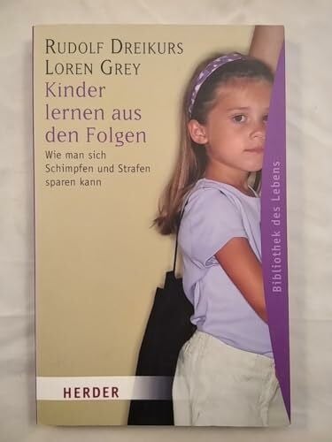 Schmidthüs, Hans Kinder lernen aus den Folgen: Wie man sich Schimpfen und Strafen sparen kann (HERDER spektrum)