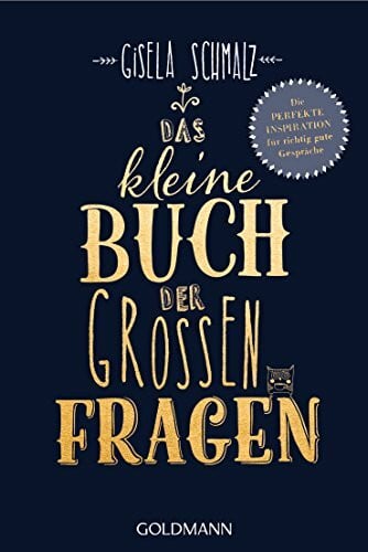Schmalz, Gisela Das kleine Buch der großen Fragen: Die perfekte Inspiration für richtig gute Gespräche