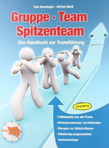 Heinlein, Kerstin Gruppe - Team - Spitzenteam: Das Handbuch zur Teamführung