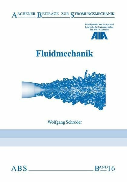 Schröder, Wolfgang Fluidmechanik (Aachener Beiträge zur Strömungsmechanik)