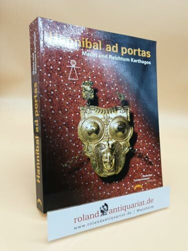 Maass, Michael Hannibal ad portas: Macht und Reichtum Karthagos, grosse Sonderausstellung des Landes Baden-Württemberg im Badischen Landesmuseum, Schloss Karlsruhe, 25.9.2004-30.1.2005