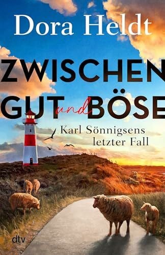 Heldt, Dora Zwischen Gut und Böse: Sönnigsens letzter Fall | Nordsee-Cosy-Crime mit Spannung, Witz und skurrilem Detektivquartett. Die Sylt-Krimis der Bestseller-Autorin (Karl Sönnigsen ermittelt, Band 3)