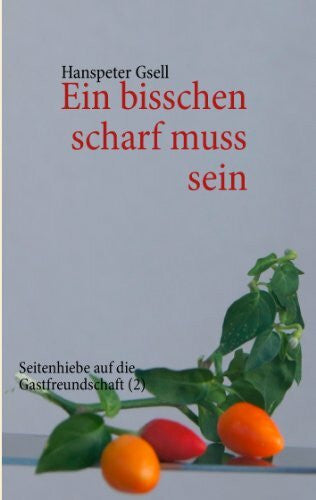 Gsell, Hanspeter Ein bisschen scharf muss sein: Seitenhiebe auf die Gastfreundschaft (2)