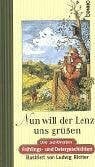 Nun will der Lenz uns grüßen: Die schönsten Frühlings- und Ostergeschichten