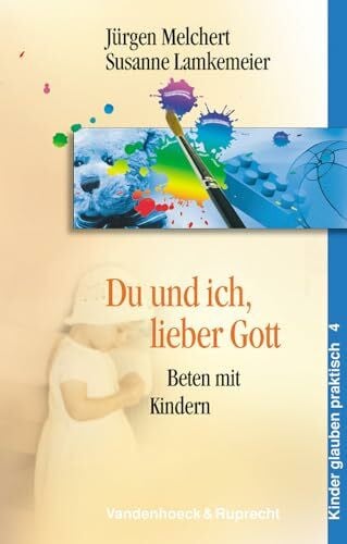 Lamkemeier, Susanne Du und ich, lieber Gott: Beten mit Kindern (Handlungskompetenz Im Ausland, Band 4)