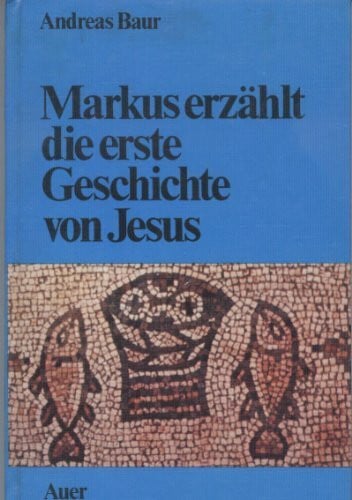 Baur, Andreas Markus erzählt die erste Geschichte von Jesus