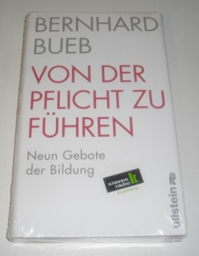 Bueb, Bernhard Von der Pflicht zu führen: Neun Gebote der Bildung