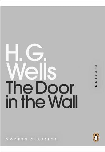 Wells, H G The Door in the Wall: Fiction