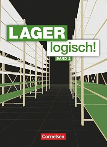Auer, Maria Lager logisch! - Fachlagerist/-in und Fachkraft für Lagerlogistik - 2. Ausbildungsjahr: Fachkunde