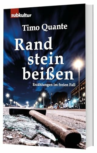 Quante, Timo Randsteinbeißen: Erzählungen im freien Fall