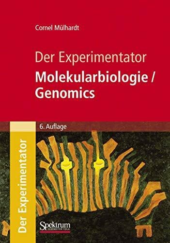 Mulhardt, Cornel Der Experimentator: Molekularbiologie / Genomics (German Edition)