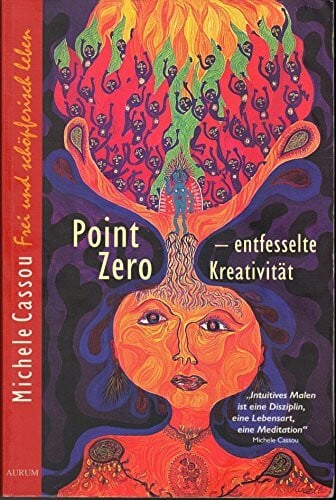 Bolam, Christine Point Zero - entfesselte Kreativität : frei und schöpferisch leben