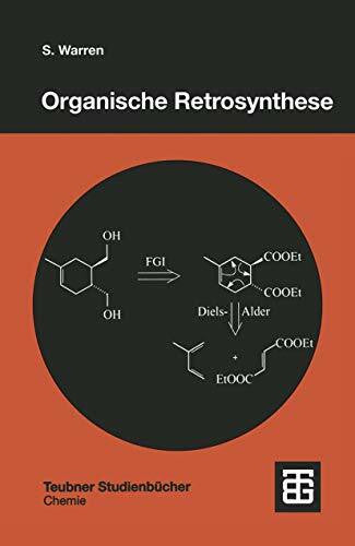 Warren, Prof Stuart Organische Retrosynthese: Ein Lernprogramm zur Syntheseplanung (Teubner Studienbücher Chemie)