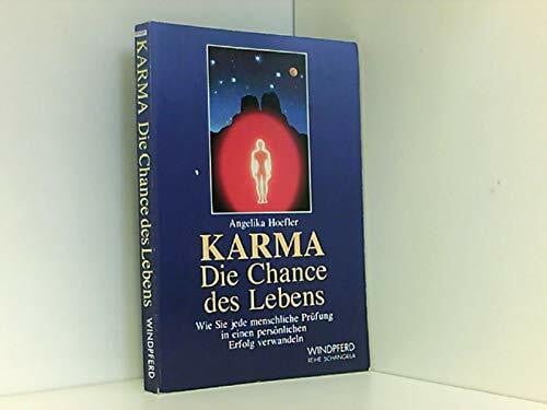 Hoefler, Angelika Karma - die Chance des Lebens: Wie Sie jede menschliche Prüfung in einen persönlichen Erfolg verwandeln
