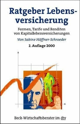 Häffner-Schroeder, Sabine Ratgeber Lebensversicherungen: Formen, Tarife und Renditen von Kapitallebensversicherungen (dtv Beck Wirtschaftsberater)