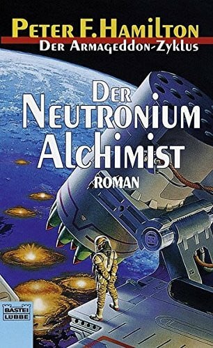 Hamilton, Peter F. Der Neutronium Alchimist: Der Armageddon Zyklus, Bd. 4