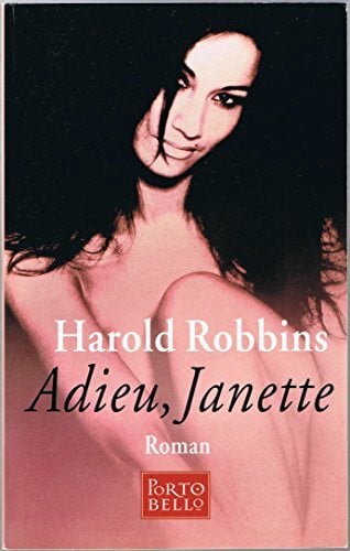 Robbins, Harold Adieu Janette: Roman. Dtsch. v. Günter Panske