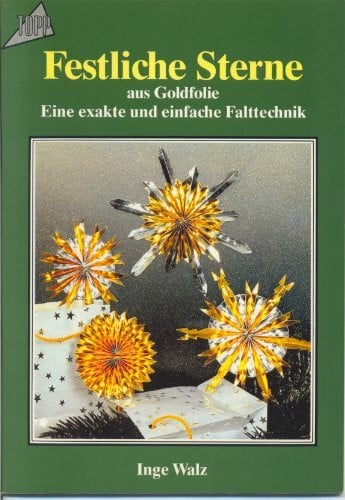 Walz, Inge Festliche Sterne aus Goldfolie: Eine exakte und einfache Falttechnik