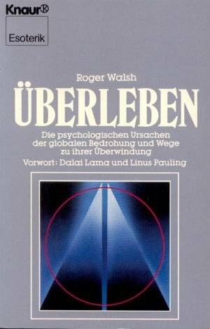 Walsh, Roger N Überleben: Die psychologischen Ursachen der globalen Bedrohungen und Wege zu ihrer Überwindung (Knaur Taschenbücher. Esoterik)